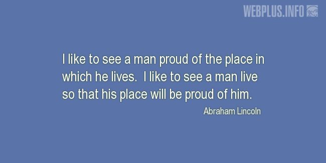 Quotes and pictures for Americans Creed. «A man proud of the place in which he lives» quotation with photo.