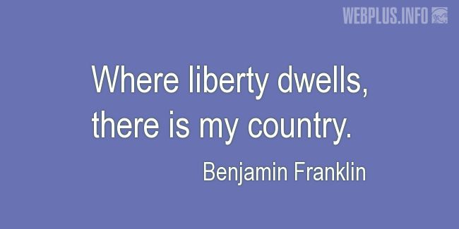 Quotes and pictures for Americans Creed. «Where liberty dwells» quotation with photo.