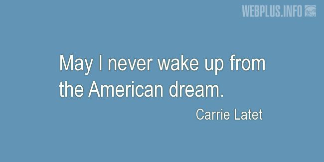 Quotes and pictures for Americans Creed. «Never wake up from the American dream» quotation with photo.