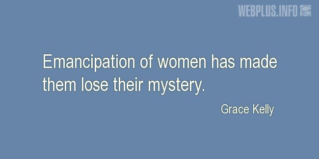 Quotes and pictures for Emancipation of women. «Their mystery» quotation with photo.