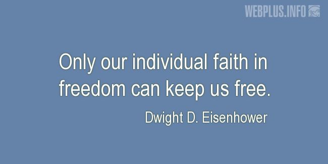 Quotes and pictures for Liberty and freedom. «Individual faith in freedom» quotation with photo.