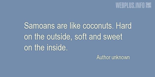 Quotes and pictures for Samoa. «Samoans are like coconuts» quotation with photo.