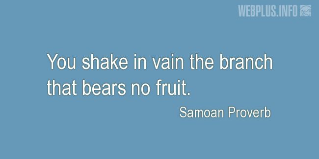 Quotes and pictures for Samoan Proverbs. «The branch that bears no fruit» quotation with photo.