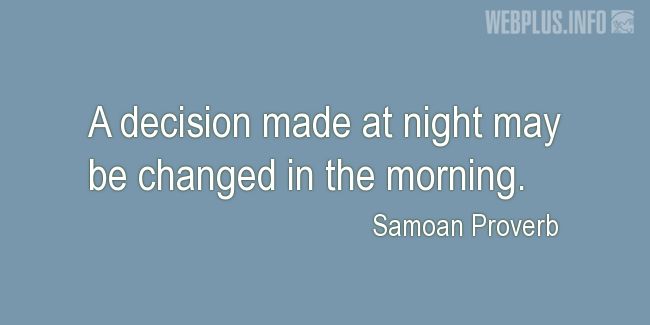 Quotes and pictures for Samoan Proverbs. «A decision made at night» quotation with photo.