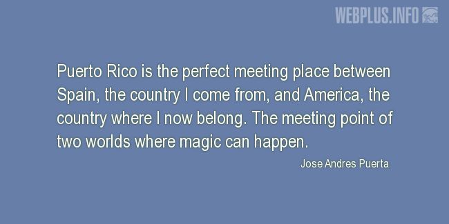 Quotes and pictures for Puerto Rico. «Perfect meeting place» quotation with photo.