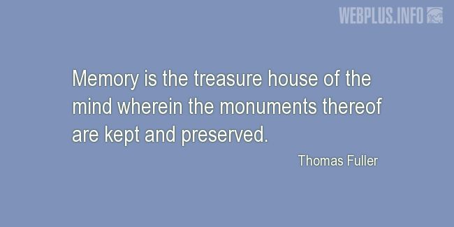Quotes and pictures for Monuments and Sites. «Memory is the treasure house of the mind» quotation with photo.