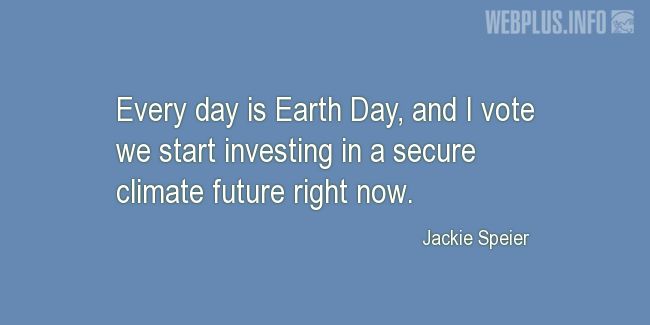 Quotes and pictures for Earth Day. «Right now» quotation with photo.