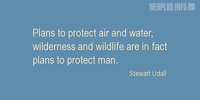 Quotes and pictures for Environment. «Plans to protect man» quotation with photo.