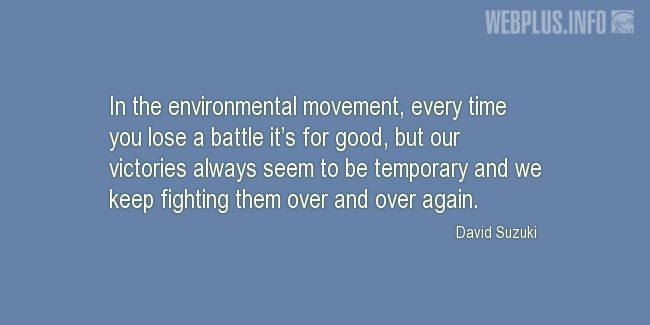 Quotes and pictures for Environment. «Over and over again» quotation with photo.