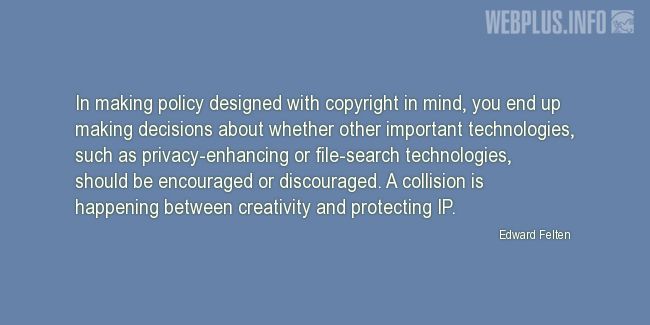 Quotes and pictures for Copyright. «In making policy designed with copyright in mind» quotation with photo.