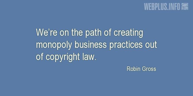 Quotes and pictures for Copyright. «Monopoly business practices» quotation with photo.