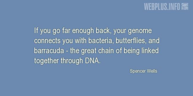 Quotes and pictures for DNA. «The great chain» quotation with photo.