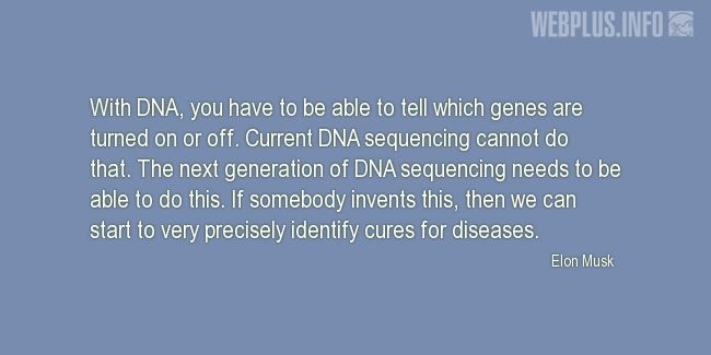 Quotes and pictures for DNA and diseases treatments. «The next generation of DNA sequencing needs to be able to do this» quotation with photo.