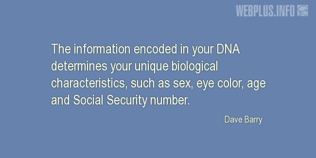Quotes and pictures for Funny. «The information encoded in your DNA» quotation with photo.