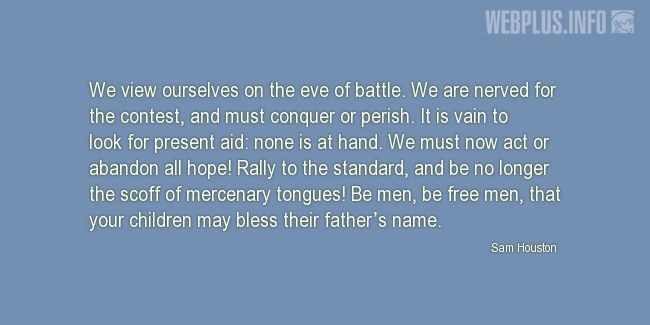 Quotes and pictures for San Jacinto Day. «Before the battle of San Jacinto» quotation with photo.