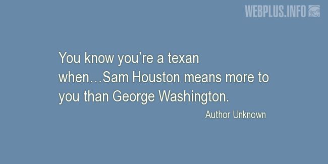 Quotes and pictures for San Jacinto Day. «You know youre a texan» quotation with photo.