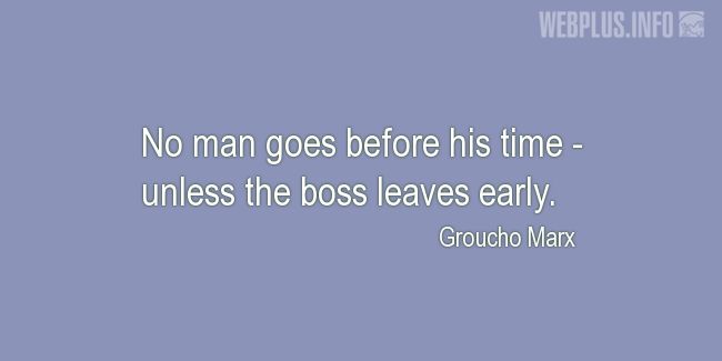 Quotes and pictures for Work in office (Funny). «Unless the boss leaves early» quotation with photo.