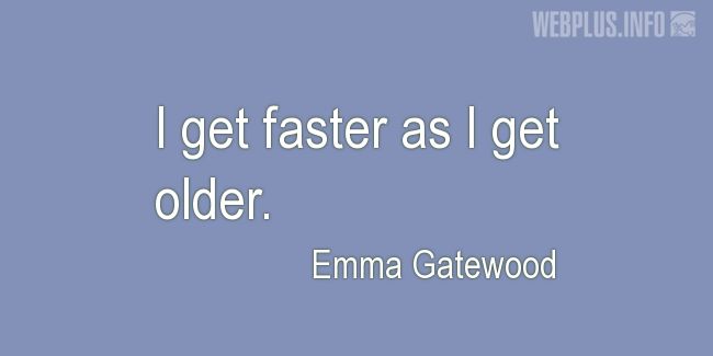 Quotes and pictures for Grandma Emma Gatewood. «I get faster» quotation with photo.