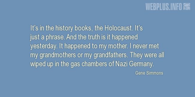 Quotes and pictures for Holocaust. «The truth is it happened yesterday» quotation with photo.