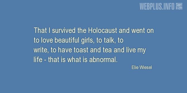 Quotes and pictures for Holocaust survivors and victims. «That is what is abnormal» quotation with photo.