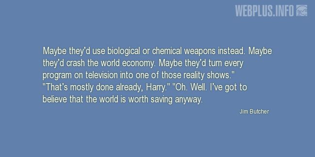 Quotes and pictures for Chemical Warfare. «The world is worth saving anyway» quotation with photo.