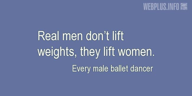 Quotes and pictures for Dance. «Real men lift women» quotation with photo.