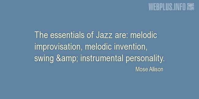 Quotes and pictures for Jazz. «The essentials of Jazz» quotation with photo.