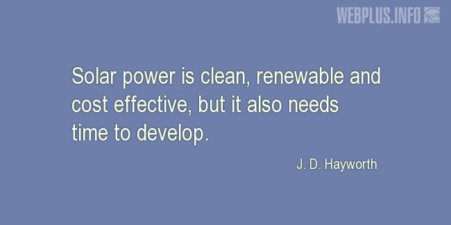 Quotes and pictures for Solar energy. «Clean, renewable and cost effective» quotation with photo.