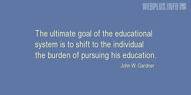 Quotes and pictures for Education. «The ultimate goal of the educational system» quotation with photo.