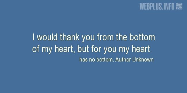 Quotes and pictures for Teacher Appreciation. «From the bottom of my heart» quotation with photo.