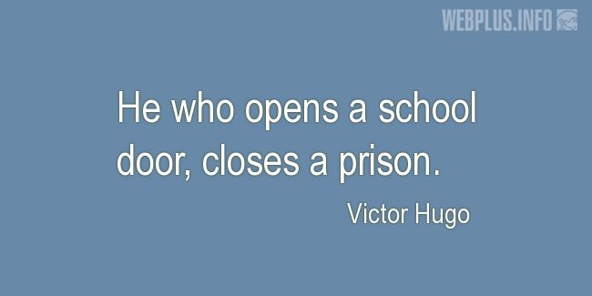 Quotes and pictures for Teachers work. «He who opens a school door» quotation with photo.