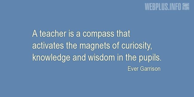 Quotes and pictures for Teachers work. «A teacher is a compass» quotation with photo.