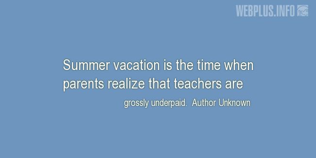 Quotes and pictures for Funny. «Teachers are grossly underpaid» quotation with photo.