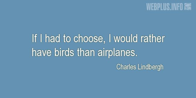 Quotes and pictures for Bird Day. «I would rather have birds» quotation with photo.