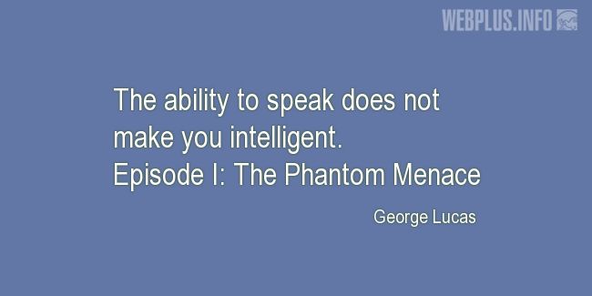 Quotes and pictures for Star Wars. «The ability to speak» quotation with photo.