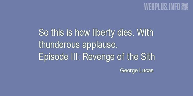 Quotes and pictures for Star Wars. «This is how liberty dies» quotation with photo.