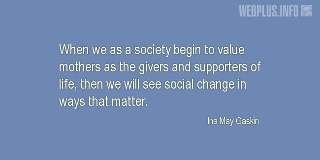 Quotes and pictures for Midwives Day. «Then we will see social change» quotation with photo.