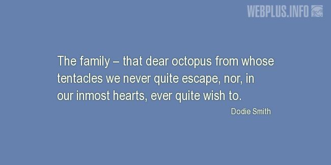 Quotes and pictures for Family. «Dear octopus» quotation with photo.