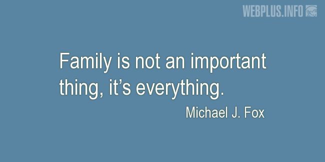 Quotes and pictures for Family. «Its everything» quotation with photo.