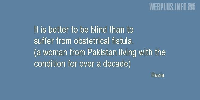 Quotes and pictures for Obstetrical fistula. «It is better to be blind» quotation with photo.