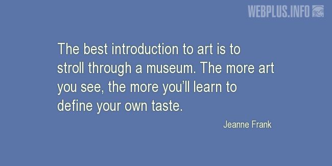 Quotes and pictures for Museums. «The more art you see» quotation with photo.