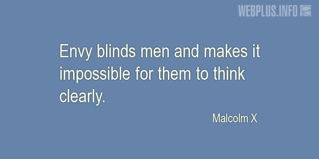 Quotes and pictures for Malcolm X. «Envy blinds men» quotation with photo.