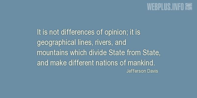 Quotes and pictures for Jefferson Davis. «It is not differences of opinion» quotation with photo.