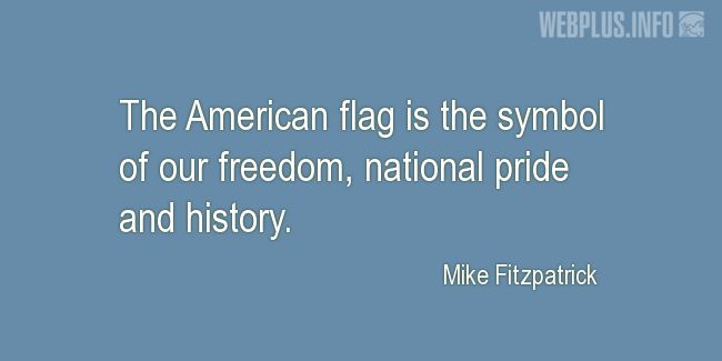 Quotes and pictures for Flag Day. «The symbol of our freedom» quotation with photo.
