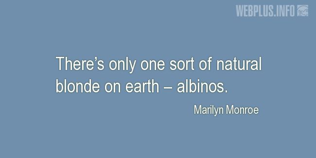 Quotes and pictures for Albinos. «Only one sort of natural blonde on earth» quotation with photo.