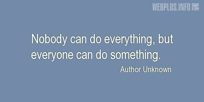 Quotes and pictures for Making a difference. «Everyone can do something» quotation with photo.