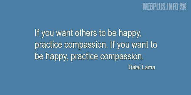 Quotes and pictures for Making a difference. «Practice compassion» quotation with photo.