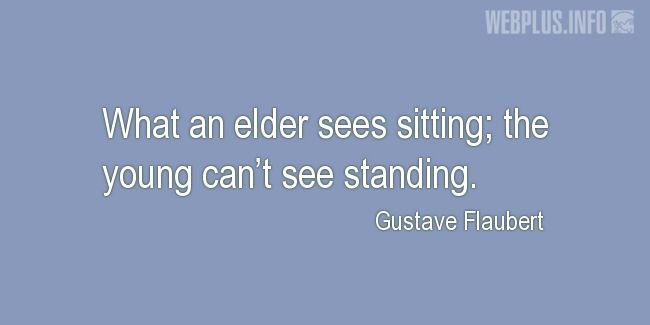 Quotes and pictures for Elder Abuse. «What an elder sees sitting» quotation with photo.