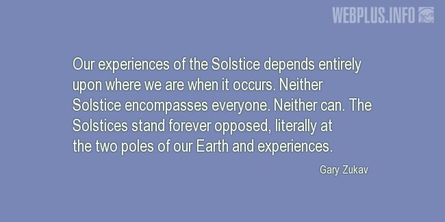 Quotes and pictures for Summer Solstice. «Our experiences of the Solstice» quotation with photo.