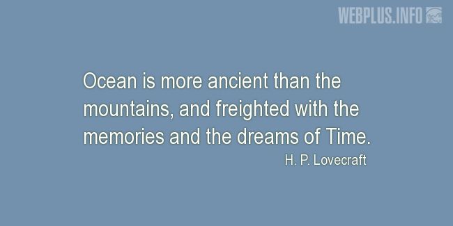 Quotes and pictures for Ocean. «More ancient than the mountains» quotation with photo.
